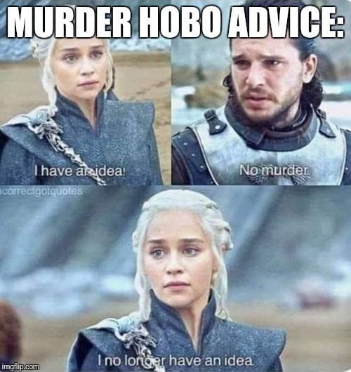 murder hobo advice meme